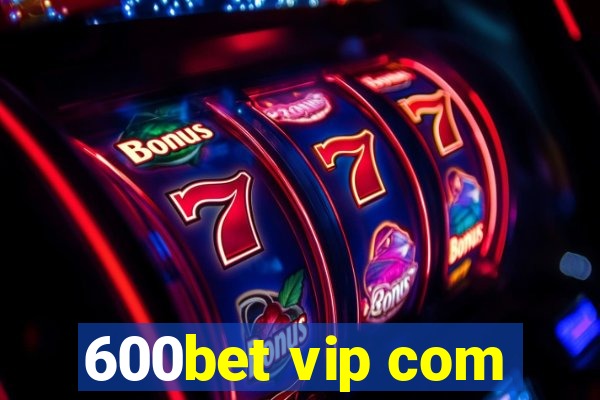 600bet vip com